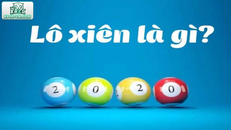 Lô Xiên Là Gì - Kết Hợp Vận May Tại K8CC Gặt Hái Nhiều Giải Thưởng 2 Khái quát chung về thông tin của lô xiên trong cá cược